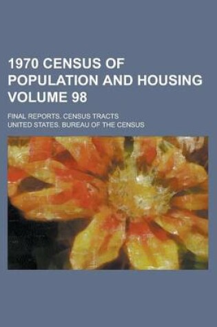 Cover of 1970 Census of Population and Housing; Final Reports. Census Tracts Volume 98