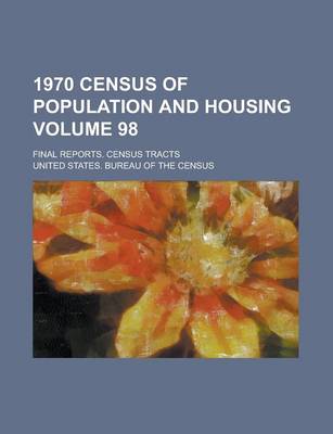 Book cover for 1970 Census of Population and Housing; Final Reports. Census Tracts Volume 98