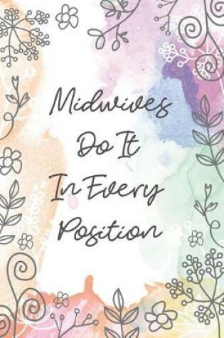 Cover of Midwives Do It In Every Position
