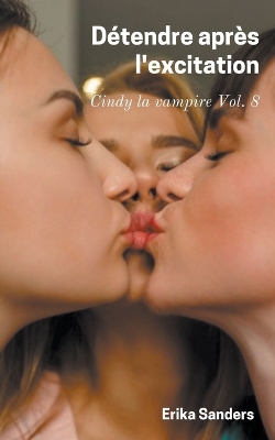Book cover for Détendre après L'excitation. Cindy la Vampire Vol. 8
