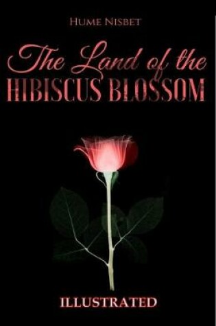 Cover of The Land of the Hibiscus Blossom Illustrated