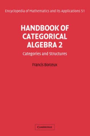 Cover of Handbook of Categorical Algebra: Volume 2, Categories and Structures