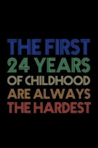 Cover of The First 24 Years Of Childhood Are Always The Hardest