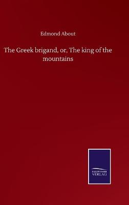 Book cover for The Greek brigand, or, The king of the mountains