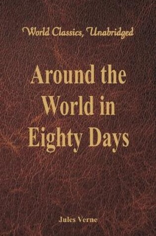 Cover of Around the World in Eighty Days (World Classics, Unabridged)