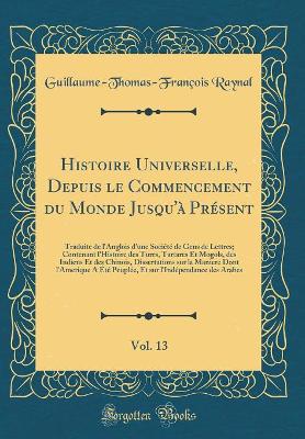 Book cover for Histoire Universelle, Depuis Le Commencement Du Monde Jusqu'a Present, Vol. 13