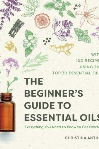 Cover of The Beginner's Guide to Essential Oils