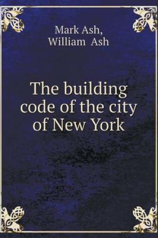 Cover of The building code of the city of New York