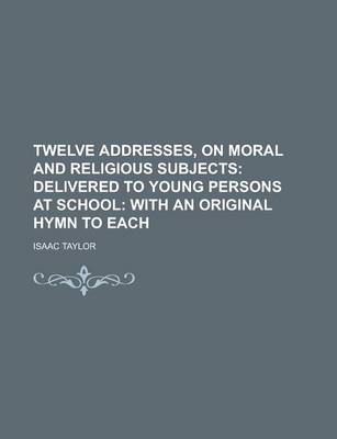 Book cover for Twelve Addresses, on Moral and Religious Subjects