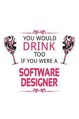 Cover of You Would Drink Too If You Were A Software Designer