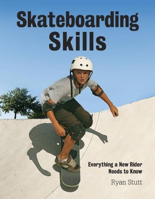 Cover of Skateboarding Skills: Everything a New Rider Needs to Know
