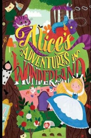 Cover of Alice's Adventures in Wonderland By Lewis Carroll (Children Book) "Illustrated And Annotated Classic Volume"
