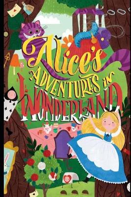 Book cover for Alice's Adventures in Wonderland By Lewis Carroll (Children Book) "Illustrated And Annotated Classic Volume"
