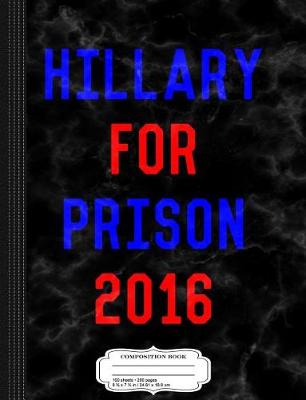 Book cover for Hillary for Prison Funny Political Composition Notebook