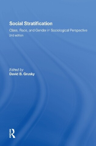 Cover of Social Stratification, Class, Race, and Gender in Sociological Perspective, Second Edition