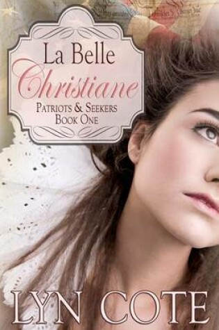 Cover of La Belle Christiane, Patriots & Seekers Series, Book One