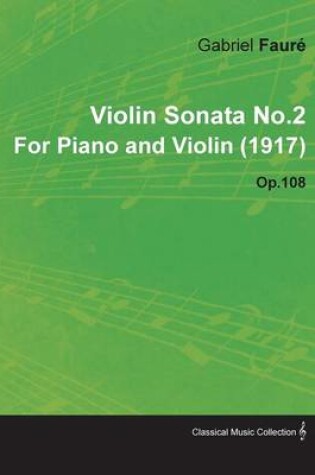 Cover of Violin Sonata No.2 By Gabriel Faure For Piano and Violin (1917) Op.108