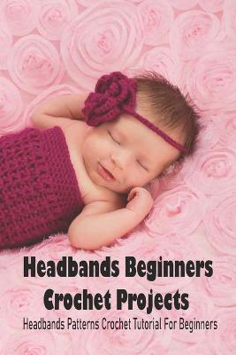 Book cover for Headbands Beginners Crochet Projects