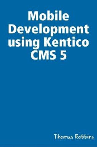 Cover of Mobile Development Using Kentico CMS 5