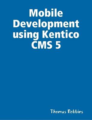 Book cover for Mobile Development Using Kentico CMS 5