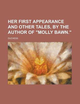 Book cover for Her First Appearance and Other Tales, by the Author of "Molly Bawn."