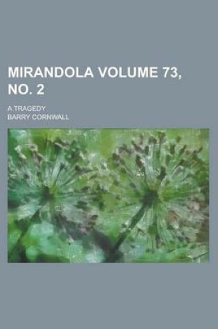 Cover of Mirandola; A Tragedy Volume 73, No. 2