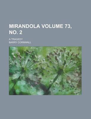 Book cover for Mirandola; A Tragedy Volume 73, No. 2