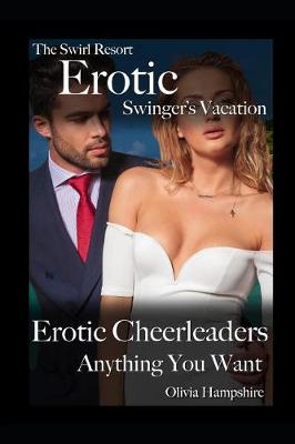 Book cover for The Swirl Resort, Erotic Swinger's Vacation, Erotic Cheerleaders, Anything You Want