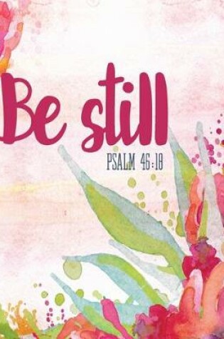 Cover of Be Still Psalm 46