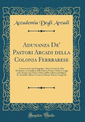 Book cover for Adunanza De' Pastori Arcadi Della Colonia Ferrrarese