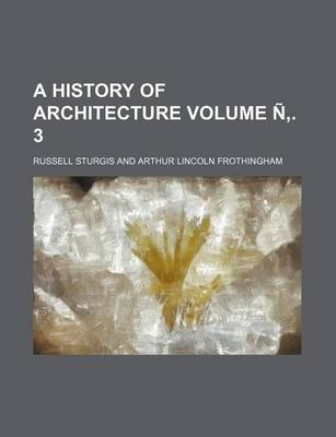 Book cover for A History of Architecture Volume N . 3