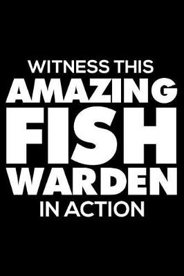Book cover for Witness This Amazing Fish Warden in Action