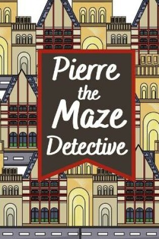 Cover of Pierre The Maze Detective