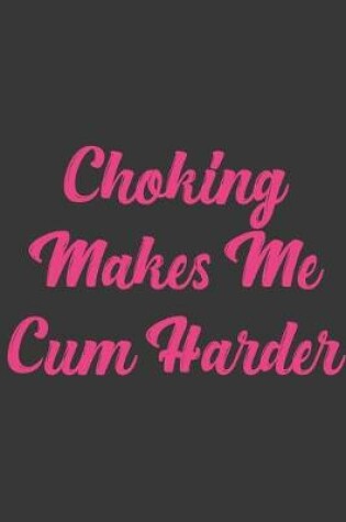 Cover of Choking Makes Me Cum Harder