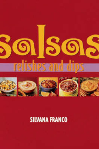 Cover of Salsas, Relishes and Dips