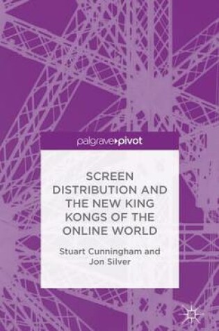 Cover of Screen Distribution and the New King Kongs of the Online World