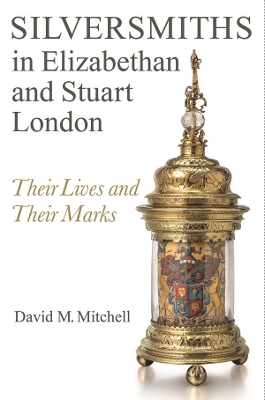 Cover of Silversmiths in Elizabethan and Stuart London