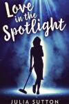 Book cover for Love In The Spotlight