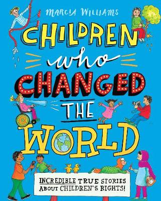 Book cover for Children Who Changed the World: Incredible True Stories About Children's Rights!