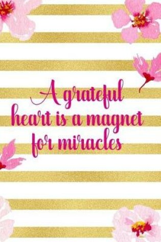 Cover of A Grateful Heart Is A Magnet For Miracles