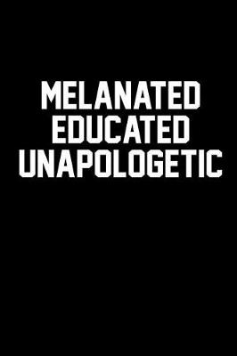 Book cover for Melanated Educated Unapologetic