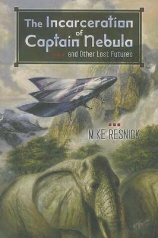 Cover of The Incarceration of Captain Nebula and Other Lost Futures
