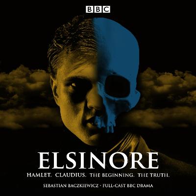 Book cover for Elsinore: Hamlet. Claudius. The Beginning. The Truth.