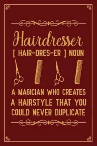 Cover of Hairdresser [ hair-dres-er ] a magician who creates a hairstyle that you could never duplicate