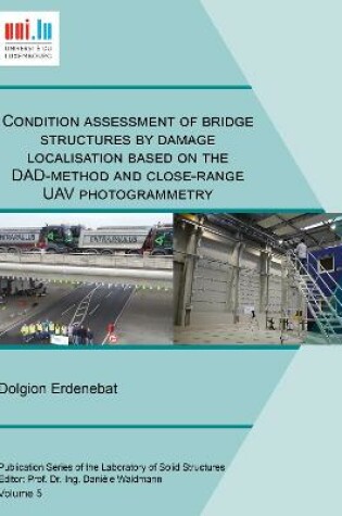 Cover of Condition assessment of bridge structures by damage localisation based on the DAD-method and close-range UAV photogrammetry