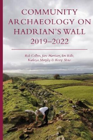 Cover of Community Archaeology on Hadrian’s Wall 2019–2022