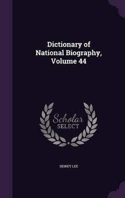 Book cover for Dictionary of National Biography, Volume 44
