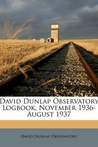 Cover of David Dunlap Observatory Logbook, November 1936-August 1937