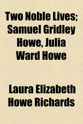 Book cover for Two Noble Lives; Samuel Gridley Howe, Julia Ward Howe