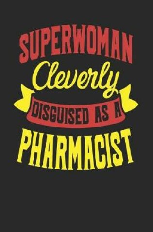 Cover of Superwoman Cleverly Disguised As A Pharmacist